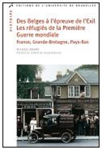 Stock image for DES BELGES A L'EPREUVE DE L'EXIL. LES REFUGIES DE LA PREMIERE GUERRE MONDIALE EN (0000) [Broch] Amara, Michal for sale by BIBLIO-NET