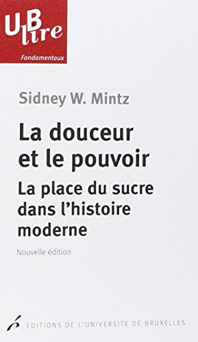 Imagen de archivo de La douceur et le pouvoir : La place du sucre dans l'histoire moderne a la venta por Midtown Scholar Bookstore