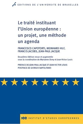 Stock image for LE TRAITE INSTITUANT L UNION EUROPEENNE : UN PROJET, UNE METHODE UN AGENDA (0000) [Broch] CAPOTORTI F &CO; Louis, Jean-Victor; Dony, Marianne; Napolitano, Giorgio et Jacqu, Jean-Paul for sale by BIBLIO-NET