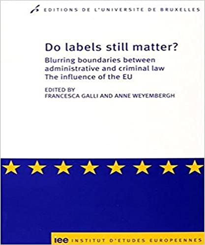 Stock image for Do labels still matter ? blurring boundaries between administrative and criminal law: the influence of the EU (0000) for sale by Gallix
