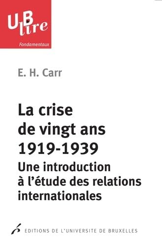 9782800415925: LA CRISE DE VINGT ANS, 1919-1939. UNE INTRODUCTION A L'ETUDE DES RELATIONS INTER (UBLIRE)