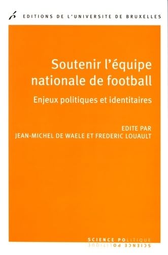 Imagen de archivo de Soutenir L'quipe Nationale De Football : Enjeux Politiques Et Identitaires a la venta por RECYCLIVRE