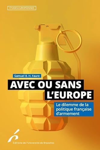 Beispielbild fr AVEC OU SANS L EUROPE. LE DILEMME DE LA POLITIQUE FRANAISE DARMEMENT (ETUDES EUROPEENNES) zum Verkauf von medimops