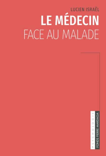 Stock image for Le mdecin face au malade (French Edition) for sale by GF Books, Inc.