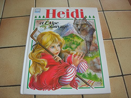 Beispielbild fr Heidi et l'alpe sauvage zum Verkauf von Ammareal