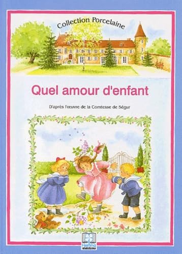 9782800613413: Quel amour d'enfant !: D'aprs l'oeuvre de la Comtesse de Sgur