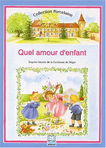 Stock image for Quel amour d'enfant ! : D'aprs l'oeuvre de la Comtesse de Sgur for sale by Ammareal