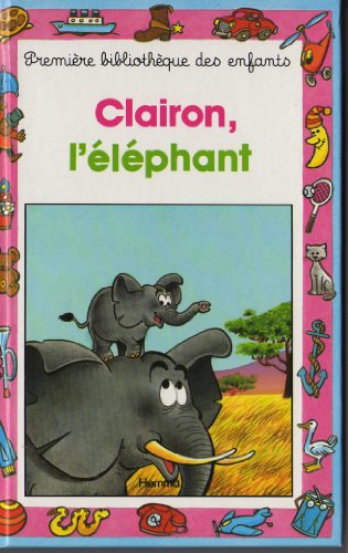 Stock image for CLAIRON, L'ELEPHANT for sale by Ammareal