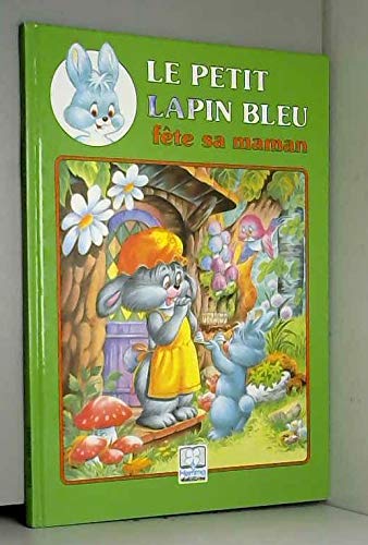 Imagen de archivo de Le petit lapin bleu fte sa maman a la venta por Ammareal