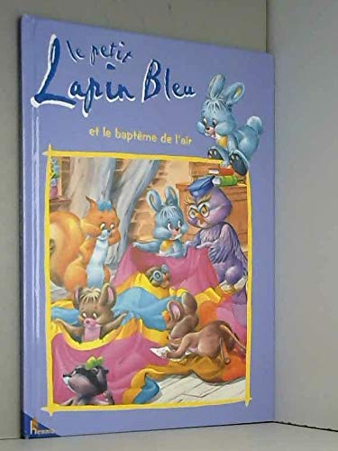 Beispielbild fr Le Petit Lapin Bleu et la Baptême de l Air zum Verkauf von WorldofBooks