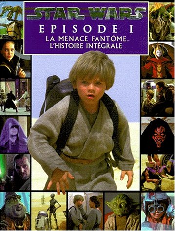 Beispielbild fr La Menace fantme : l'histoire intgrale. Star Wars en photos zum Verkauf von Ammareal