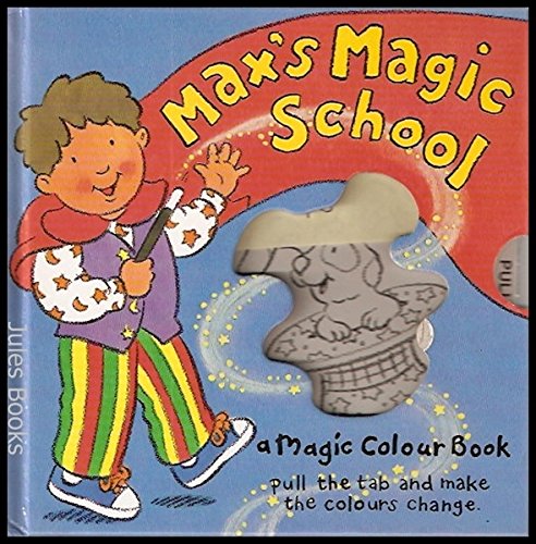 Imagen de archivo de Max's Magic School: A Magic Colour Book (Magic School) a la venta por Bahamut Media