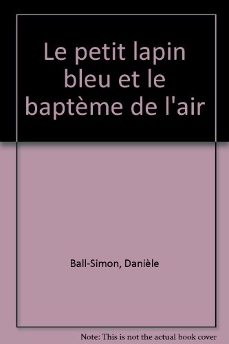 Beispielbild fr Le petit lapin bleu et le baptme de l'air zum Verkauf von medimops