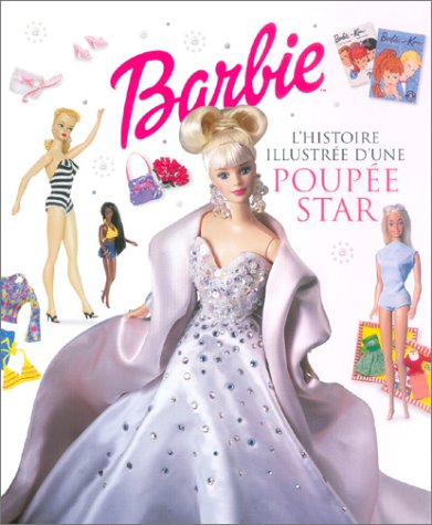 9782800683775: Barbie: L'histoire illustre d'une poupe star