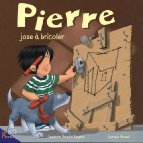 Stock image for Pierre. Volume 2, Pierre joue  bricoler for sale by LeLivreVert
