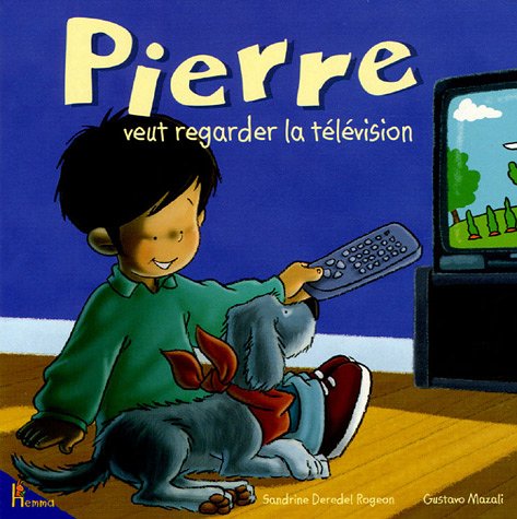 9782800690469: Pierre veut regarder la tlvision by Deredel-Rogeon, Sandrine, Mazali, Gustavo