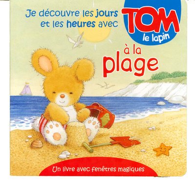Stock image for Je dcouvre les jours et les heures avec Tom le lapin  la plage for sale by Ammareal