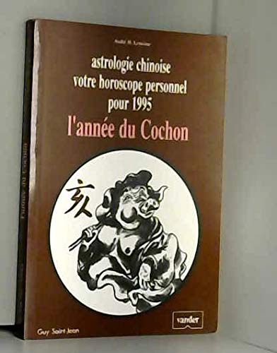 Beispielbild fr Astrologie chinoise, votre horoscope personnel pour 1995. L'anne du cochon. zum Verkauf von AUSONE