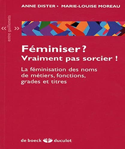 9782801100141: Fminiser ? Vraiment pas sorcier !: La fminisation des noms de mtiers, fonctions, grades et titres