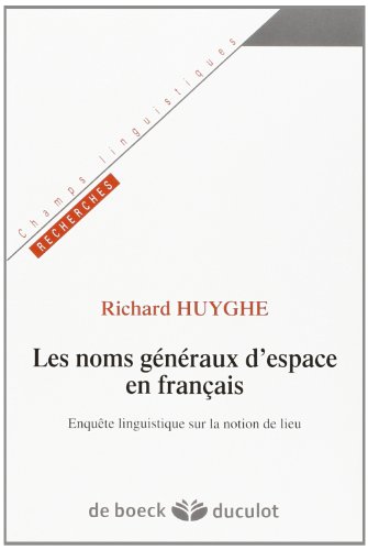 9782801100424: Les noms gnraux d'espace en franais: Enqute linguistique sur la notion de lieu