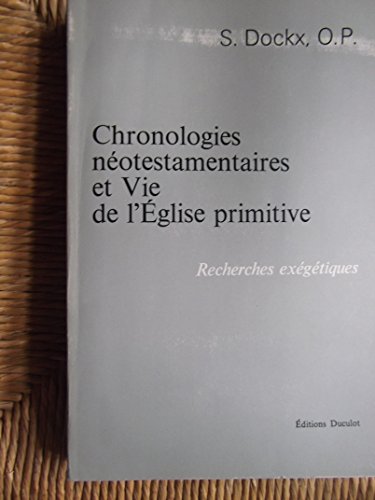 Chronologies Neotestamentaires et Vie de l'Eglise Primitive. Recherches Exegetiques