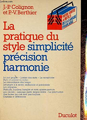 Imagen de archivo de La pratique du style : simplicit, prcision, harmonie a la venta por Librairie de l'Avenue - Henri  Veyrier
