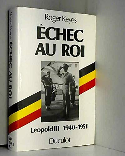 Léopold III : échec au roi,1940-1951 - Roger Keyes