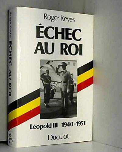 Echec Au Roi - Léopold III (1940 _ 1951)