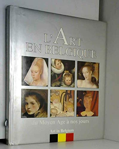 Stock image for L'Art en Belgique du Moyenage a nos Jours; Art in Belgium from the Middle Ages to the Present Day for sale by Books from the Past