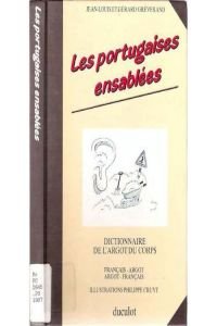 Beispielbild fr Les portugaises ensables - Dictionnaire de l'argot du corps - zum Verkauf von medimops