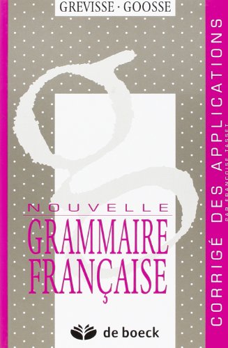 9782801108215: Nouvelles grammaire franaise - Corrig des applications (Grvisse et langue franaise) (French Edition)