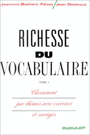 Beispielbild fr Richesse Du Vocabulaire : Classement Par Thmes, Avec Exercices Et Corrigs. Vol. 1 zum Verkauf von RECYCLIVRE