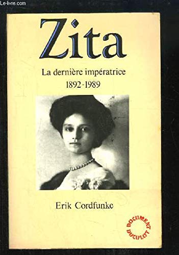 9782801108826: Zita. la derniere imperatrice. 1892-1989.