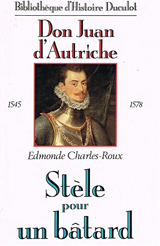Stock image for Stle pour un btard, Don Juan d'Autriche (1545-1578). Bibliothque d'Histoire Duculot. for sale by AUSONE