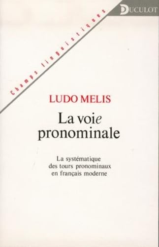 Beispielbild fr La voie pronominale : la systmatique des tours pronominaux en franais moderne zum Verkauf von Le Monde de Kamlia