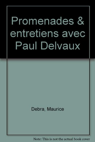 Imagen de archivo de Promenades Et Entretiens Avec Paul Delvaux a la venta por RECYCLIVRE