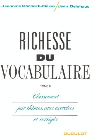 Beispielbild fr Richesse du vocabulaire, Tome 2 : Classement par theme, avec exercices et corriges zum Verkauf von ThriftBooks-Dallas