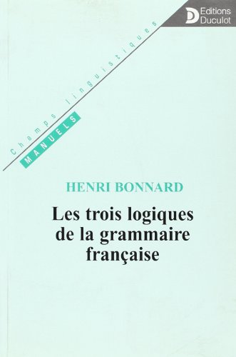 Beispielbild fr Les Trois Logiques De La Grammaire Franaise zum Verkauf von RECYCLIVRE