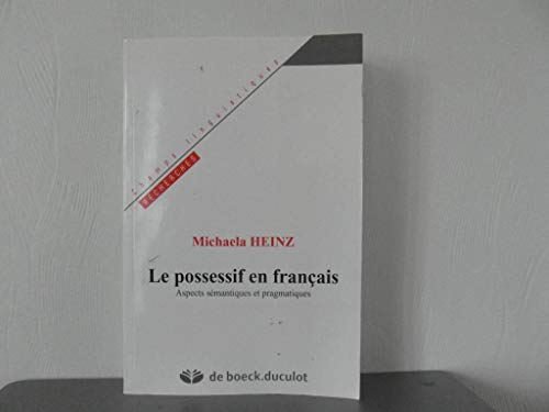 Stock image for Le possessif en français : Aspects s mantiques et pragmatiques for sale by Le Monde de Kamlia