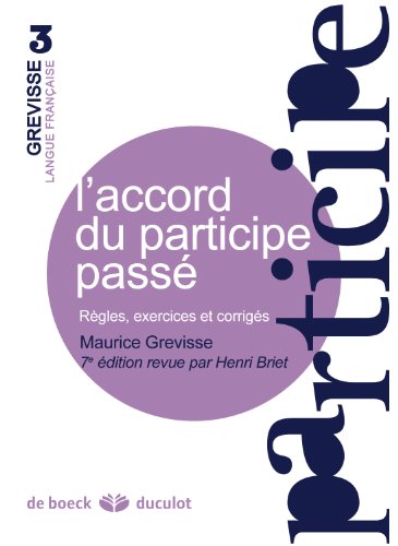 Lâ€™accord du participe passÃ©: RÃ¨gles, exercices et corrigÃ©s (9782801116326) by Briet, Henri; Grevisse, Maurice