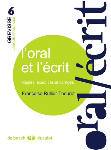 Beispielbild fr L'oral et l'crit: Rgles, exercices et corrigs (French Edition) zum Verkauf von Gallix