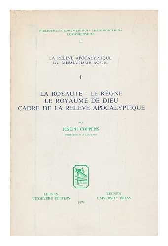 Stock image for La royaute, le regne, le royaume de Dieu : cadre de la releve apocalyptique / par Joseph Coppens for sale by medimops