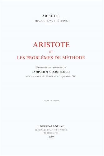 Aristote et les problèmes de méthode. Communications présentées au Symposium Aristotelicum, tenu à Louvian, 1960 [Collection Aristote Traductions et Études] - Peeters Publishers