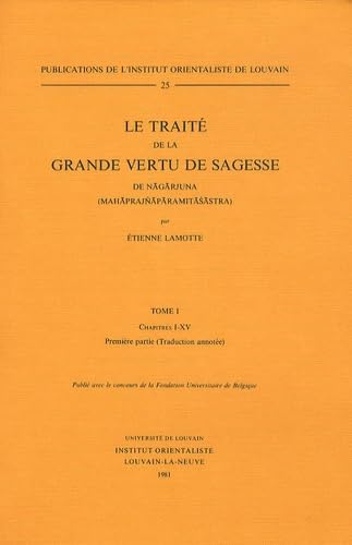 9782801701690: Le Traite De La Grande Vertu De Sagesse De Nagarjuna. T. I, Chap. I-xv: Tome 1, Chapitres I-XV