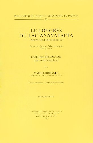 Le Congr s du Lac Anavatapta (Vies de Saints Bouddhiques). Tome I. L gendes des Anciens (Sthavir ...