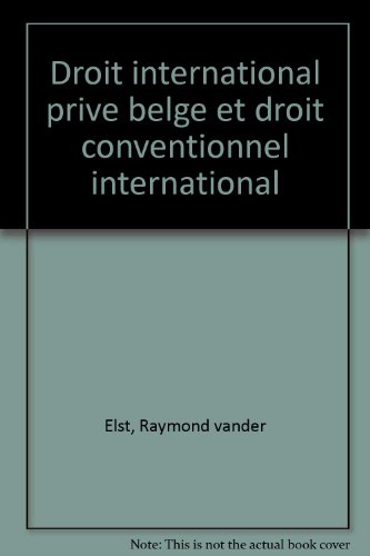 Imagen de archivo de Droit international priv belge et droit conventionnel international; tome premier : Conflits de lois par Raymond Vander Elst. a la venta por AUSONE