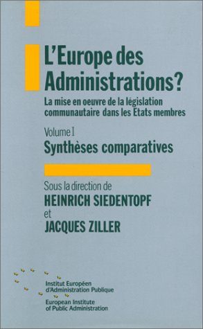 Beispielbild fr L'Europe des administrations? : la mise en oeuvre de la lgislation communautaire dans les tats membres. Vol. I: Synthses comparatives. zum Verkauf von Kloof Booksellers & Scientia Verlag