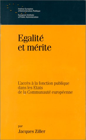 EgaliteÌ et meÌrite: L'acceÌ€s aÌ€ la fonction publique dans les Etats de la CommunauteÌ europeÌenne (French Edition) (9782802704218) by Ziller, Jacques