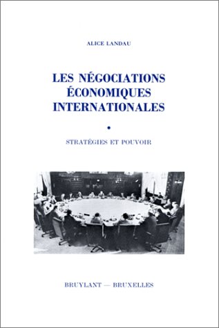 Les neÌgociations eÌconomiques internationales: StrateÌgies et pouvoir (French Edition) (9782802704850) by Landau, Alice