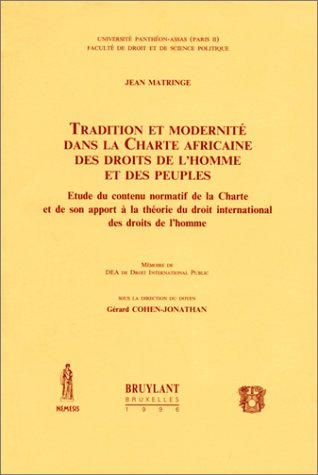 Stock image for Tradition et modernit dans la Charte africaine des droits de l'homme et des peuples : e tude du contenu normatif de la Charte et de son apport a  la the orie du droit international des droits de l'homme. for sale by Kloof Booksellers & Scientia Verlag